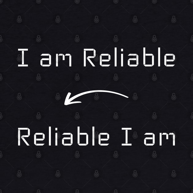 I am Reliable T-Shirt mug apparel hoodie tote gift sticker pillow art pin by Myr I Am